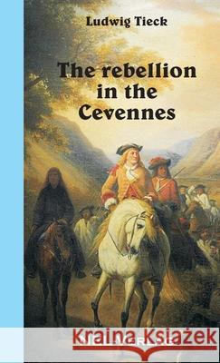 The rebellion in the Cevennes Ludwig Tieck 9781326415198 Lulu.com - książka