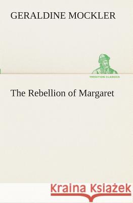 The Rebellion of Margaret Geraldine Mockler 9783849510657 Tredition Classics - książka