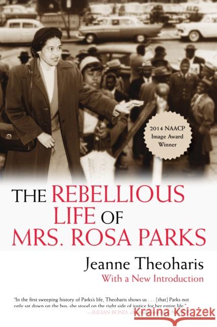The Rebellious Life of Mrs. Rosa Parks Jeanne Theoharis 9780807076927 Beacon Press (MA) - książka