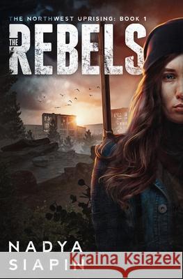 The Rebels Nadya Siapin 9781737284680 Travelling Storyteller - książka