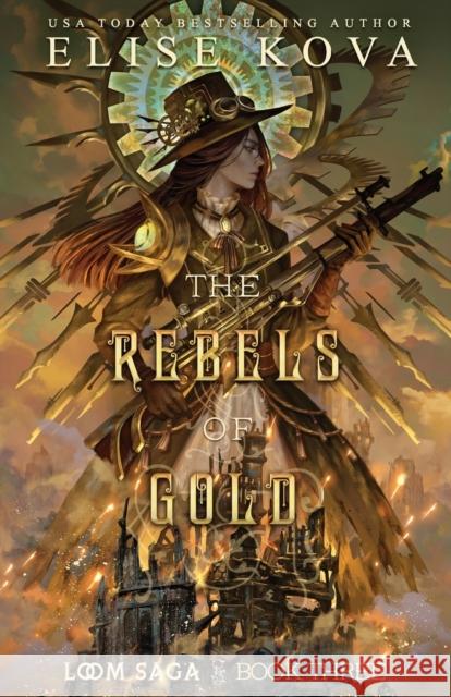The Rebels of Gold Elise Kova   9781949694475 Silver Wing Press - książka