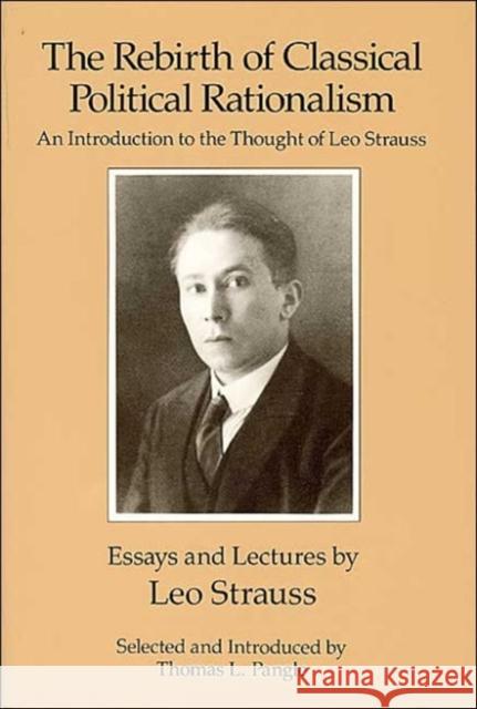 The Rebirth of Classical Political Rationalism: An Introduction to the Thought of Leo Strauss Strauss, Leo 9780226777153  - książka