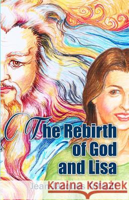 The Rebirth of God and Lisa: A Conversation Jean-Jacques a. Trifault Michael Partis Kasia Krawczyk 9780984743339 Footsteps to Wisdom Publishing - książka