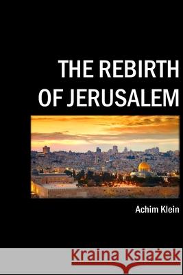 The Rebirth of Jerusalem Achim Klein 9798334317857 Independently Published - książka