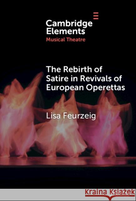 The Rebirth of Satire in Revivals of European Operettas Lisa (Grand Valley State University) Feurzeig 9781009571968 Cambridge University Press - książka