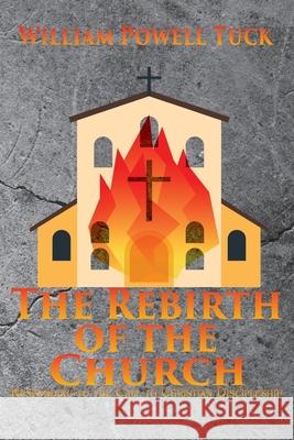 The Rebirth of the Church: Responding to the Call of Christian Discipleship William Powell Tuck 9781631995095 Energion Publications - książka