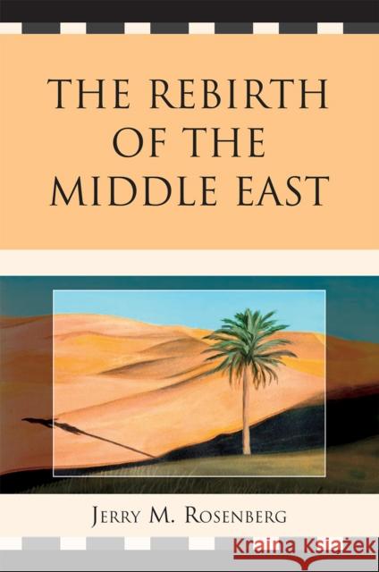 The Rebirth of the Middle East Jerry M. Rosenberg 9780761848455 Hamilton Books - książka