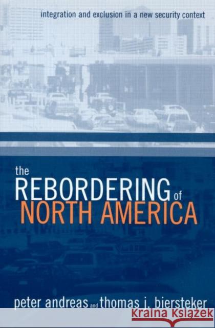 The Rebordering of North America: Integration and Exclusion in a New Security Context Andreas, Peter 9780415944670 Routledge - książka