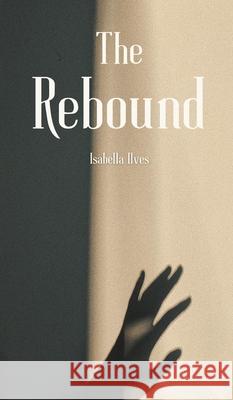 The Rebound Isabella Ilves 9789916756584 Book Fairy Publishing - książka