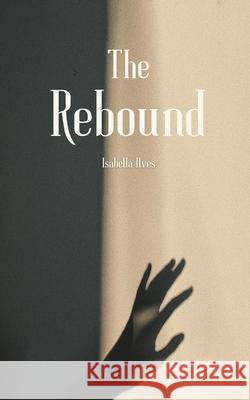 The Rebound Isabella Ilves 9789916756591 Book Fairy Publishing - książka