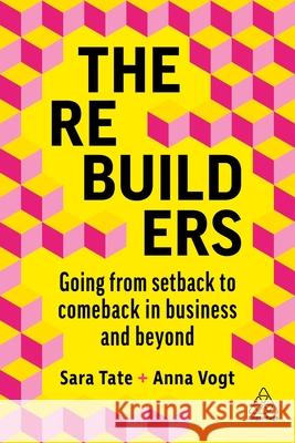 The Rebuilders: Going from Setback to Comeback in Business and Beyond Sara Tate Anna Vogt 9781398606036 Kogan Page - książka