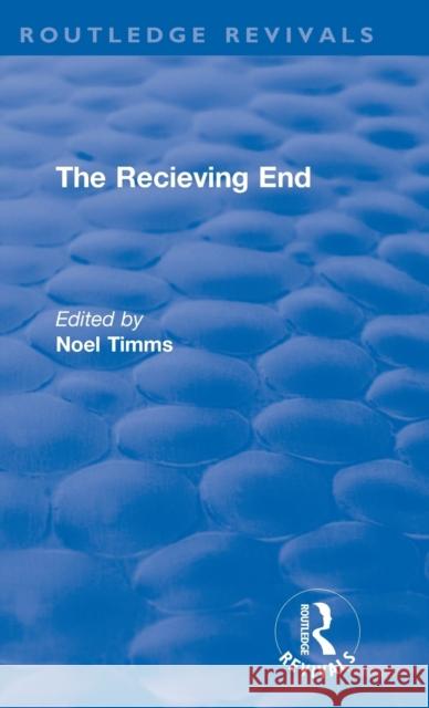 The Receiving End Noel Timms 9781138365360 Routledge - książka