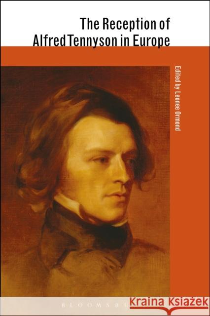 The Reception of Alfred Tennyson in Europe Leonee Ormond Elinor Shaffer 9781441114198 Bloomsbury Academic - książka