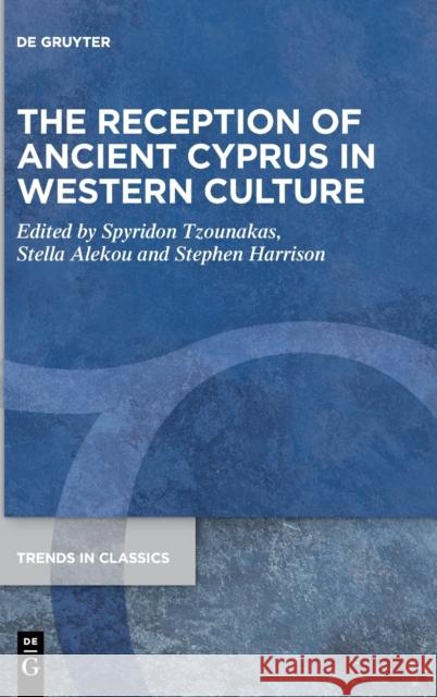 The Reception of Ancient Cyprus in Western Culture Spyridon Tzounakas Stella Alekou Stephen J. Harrison 9783110996654 de Gruyter - książka