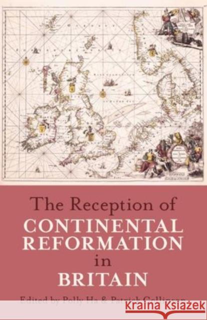 The Reception of Continental Reformation in Britain Polly Ha Patrick Collinson 9780197264683 Oxford University Press, USA - książka