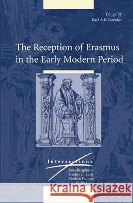 The Reception of Erasmus in the Early Modern Period Karl A. E. Enenkel 9789004255623 Brill - książka