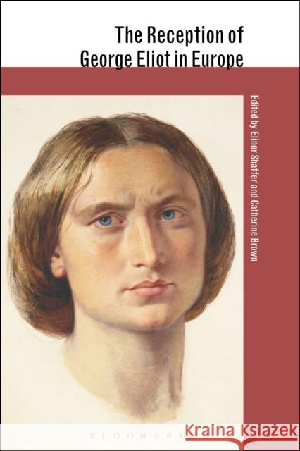 The Reception of George Eliot in Europe Catherine Brown Catherine Brown Elinor Shaffer 9781441190222 Bloomsbury Academic - książka