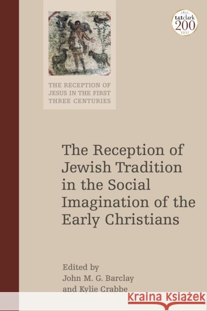 The Reception of Jewish Tradition in the Social Imagination of the Early Christians Barclay, John M. G. 9780567695994 T&T Clark - książka