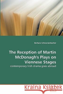 The Reception of Martin McDonagh's Plays on Viennese Stages Barbara Schwarzenbacher 9783639277838 VDM Verlag - książka