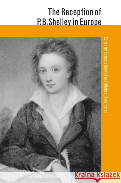 The Reception of P. B. Shelley in Europe Susanne Schmid Michael Rossington  9781474245975 Bloomsbury Academic - książka