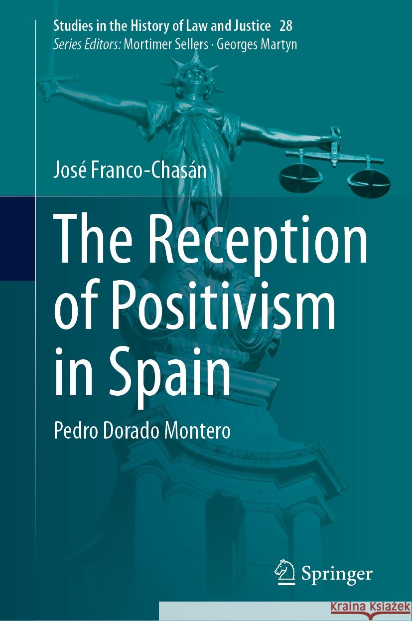 The Reception of Positivism in Spain: Pedro Dorado Montero Jos? Franco-Chas?n 9783031464348 Springer - książka