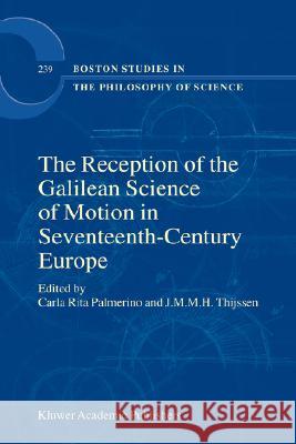 The Reception of the Galilean Science of Motion in Seventeenth-Century Europe Carla Rita Palmerino J. M. M. H. Thijssen 9781402024542 Kluwer Academic Publishers - książka