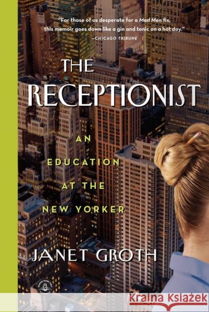 The Receptionist: An Education at the New Yorker Janet Groth 9781616203061  - książka