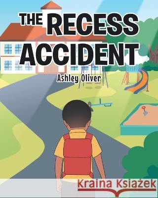 The Recess Accident Ashley Oliver 9781641337755 Brilliant Books Literary - książka