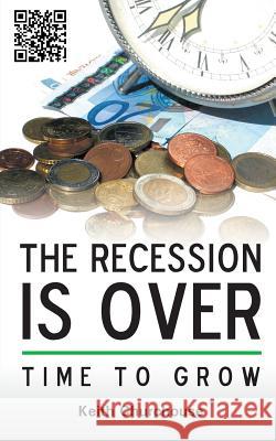 The Recession is Over - Time to Grow Keith G. Churchouse 9780957312524 Churchouse Consultants LLP - książka