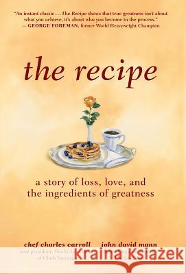 The Recipe: A Story of Loss, Love, and the Ingredients of Greatness Charles M. Carroll John David Mann 9780998862606 Austin David Books - książka