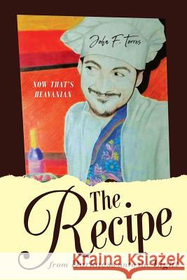 The Recipe: From Darkness Unto the Light John F Torres 9781643509310 Page Publishing, Inc. - książka