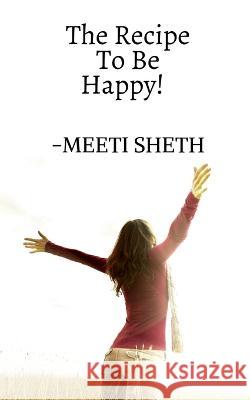 The Recipe To Be Happy! Meeti Sheth 9781636062969 Notion Press - książka