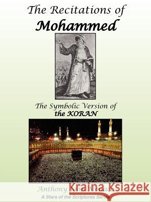 The Recitations of Mohammed: The Symbolic Version of the KORAN Monaco, Anthony John 9781418432133 Authorhouse - książka