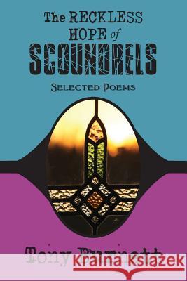 The Reckless Hope of Scoundrels: selected poems 1985 - 2015 Burnett, Tony 9780692667255 Kallisto Gaia Press - książka