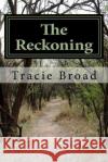 The Reckoning Tracie Broad 9781505426144 Createspace