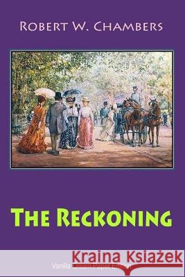 The Reckoning Robert W. Chambers 9781726444798 Createspace Independent Publishing Platform - książka