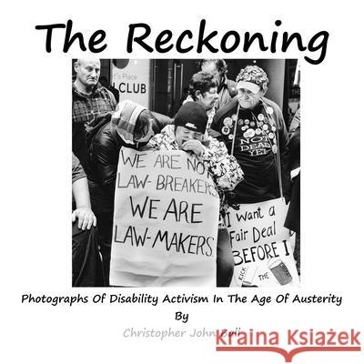 The Reckoning - Photographs Of Disability Activism In The Age Of Austerity Christopher John Ball 9780992689940 Britannia Street Theatre and Arts Publishing - książka