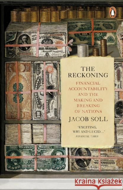 The Reckoning: Financial Accountability and the Making and Breaking of Nations Jacob Soll 9780718193621 Penguin Books Ltd - książka