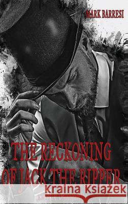 The Reckoning of Jack The Ripper: Entity Unknown Mark Barresi 9781977207647 Outskirts Press - książka