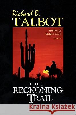 The Reckoning Trail Richard B. Talbot 9781436344173 Xlibris Corporation - książka