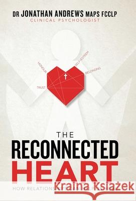 The Reconnected Heart: How Relationships Can Help Us Heal Jonathan Andrew 9781664215658 WestBow Press - książka