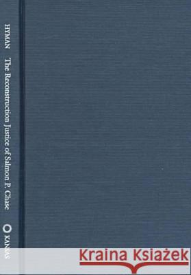 The Reconstruction Justice of Salmon P. Chase: In Re Turner and Texas V. White Harold M. Hyman 9780700608348 University Press of Kansas - książka