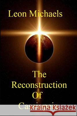 The Reconstruction of Cassiopeia Leon Michaels 9781792776724 Independently Published - książka