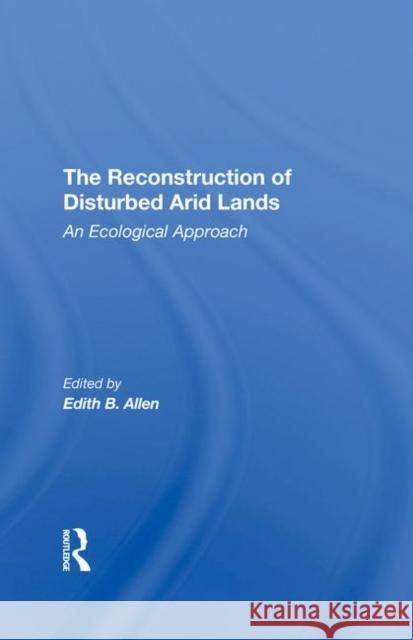 The Reconstruction of Disturbed Arid Lands: An Ecological Approach Allen, Edith B. 9780367295462 Taylor and Francis - książka