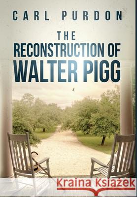 The Reconstruction Of Walter Pigg Carl Purdon 9781735002712 Carl Purdon - książka