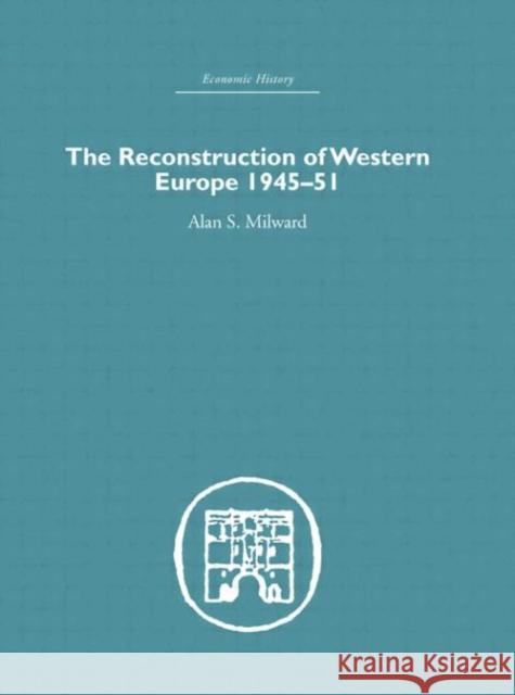 The Reconstruction of Western Europe 1945-1951 Alan S. Milward 9780415379229 Routledge - książka