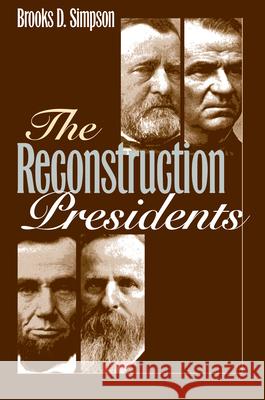 The Reconstruction Presidents Brooks D. Simpson 9780700616886 University Press of Kansas - książka