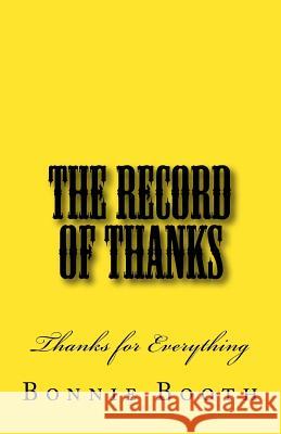 The Record of Thanks: Thanks for Everything Bonnie Booth 9781727558524 Createspace Independent Publishing Platform - książka