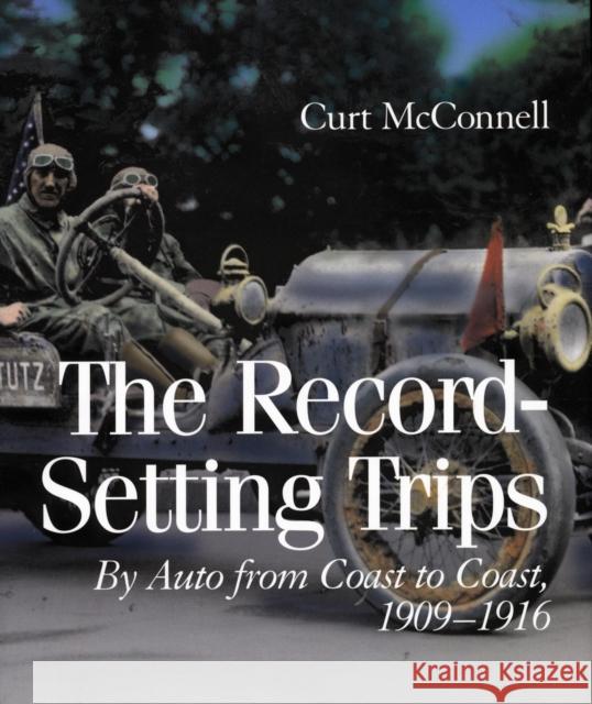The Record-Setting Trips: By Auto from Coast to Coast, 1909-1916 McConnell, Curt 9780804743969 Stanford University Press - książka