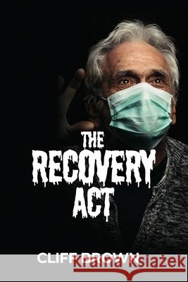 The Recovery Act Cliff Brown 9781639370306 Dorrance Publishing Co. - książka